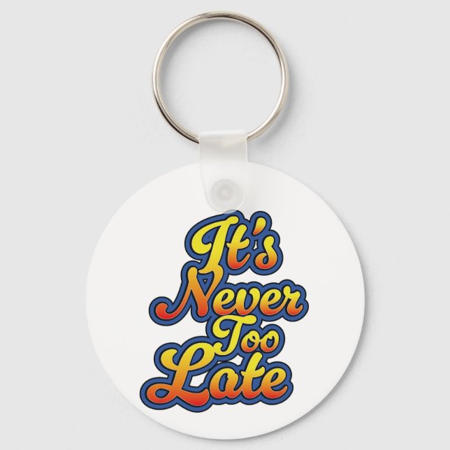 It's never too late keychain (Front)