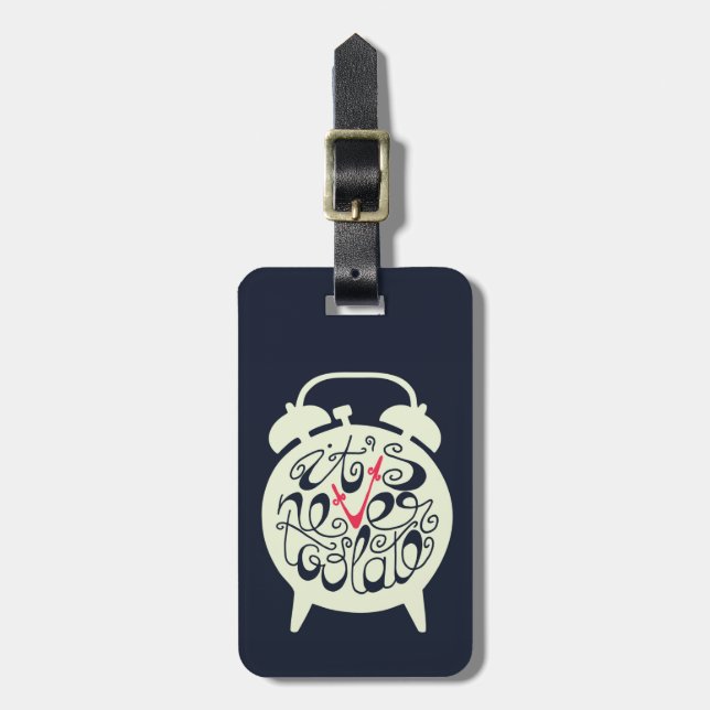 It's Never Too Late Luggage Tag (Front Vertical)