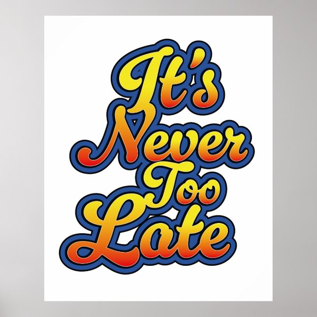 It's never too late poster (Front)