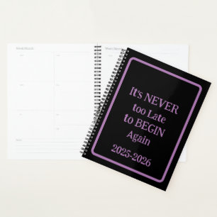 'It's NEVER too Late to BEGIN Again 25-26' phrase Planner