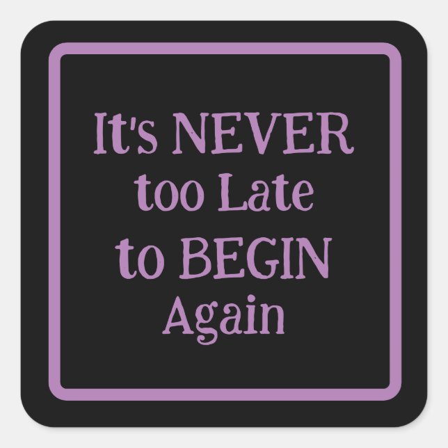 "It's Never Too Late to Begin Again" Phrase Purple Square Sticker (Front)