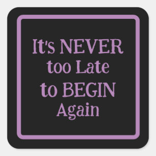 "It's Never Too Late to Begin Again" Phrase Purple Square Sticker