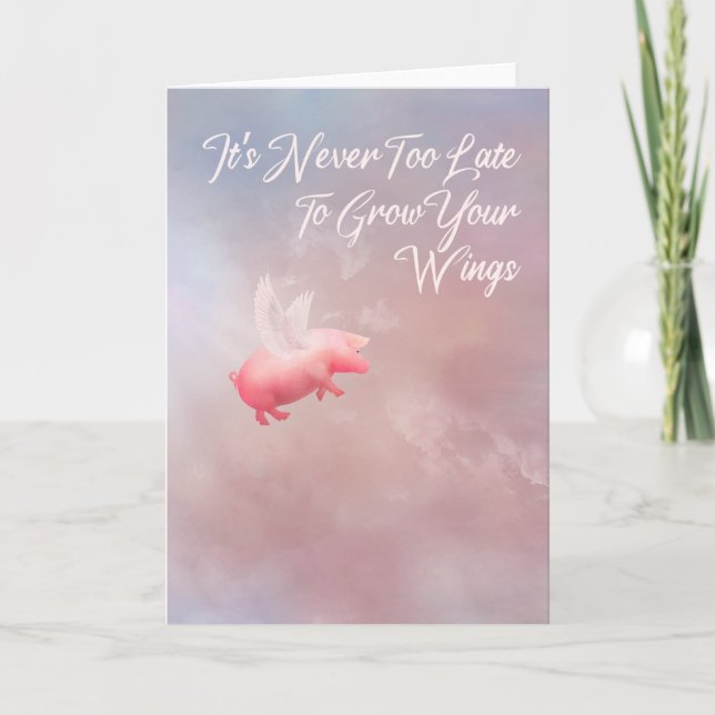 It's Never Too Late To Grow Your Wings Card (Front)