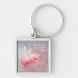 It's Never Too Late To Grow Your Wings Keychain