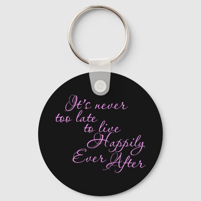 ITS NEVER TOO LATE TO LIVE HAPPILY EVER AFTER MOTI KEYCHAIN (Front)