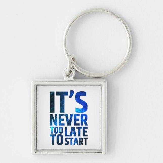 It's Never Too Late To Start Keychain (Front)