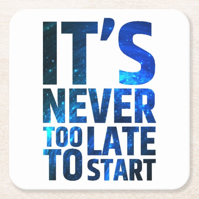 It's Never Too Late To Start Square Paper Coaster (Front)