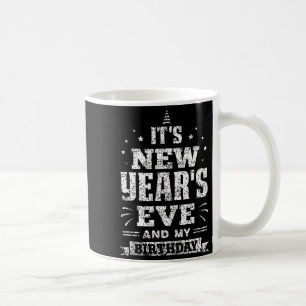 Its New Years Eve And My Birthday Silvester Cute N Coffee Mug