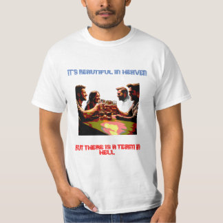 It's nice in heaven, but the team is in hell T-Shirt