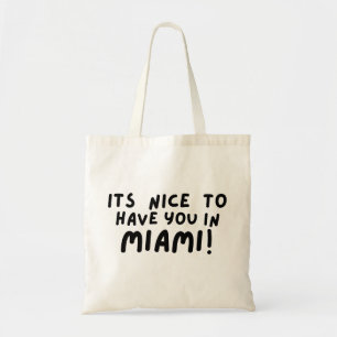 its nice to have you in Miami Tote Bag