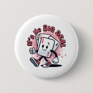 It's No Big Deal 2 Inch Round Button