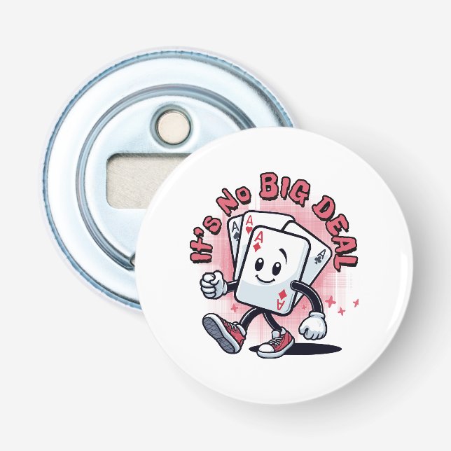 It's No Big Deal Bottle Opener (Front)