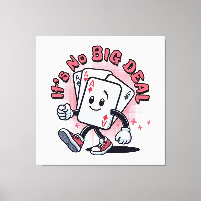 It's No Big Deal Canvas Print (Front)