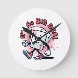 It's No Big Deal Round Clock