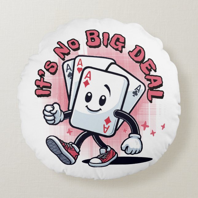 It's No Big Deal Round Pillow (Front)