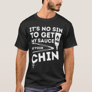 It's No Sin To Get My Sauce Funny Bbq Smoker Barbe T-Shirt