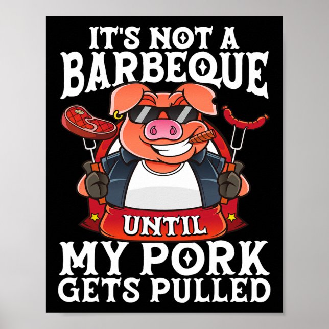 It's Not A Barbeque Until My Pork Gets Pulled Funn Poster (Front)