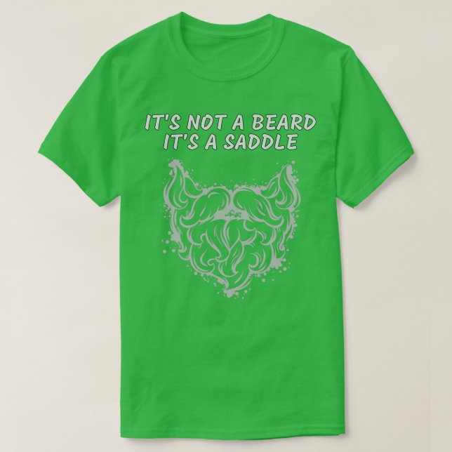 Its Not A Beard Its A Saddle Fine Design 1 T-Shirt (Design Front)