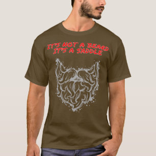 Its Not A Beard Its A Saddle Good Design T-Shirt