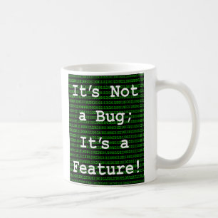 It's Not A Bug; It's a Feature! Coffee Mug