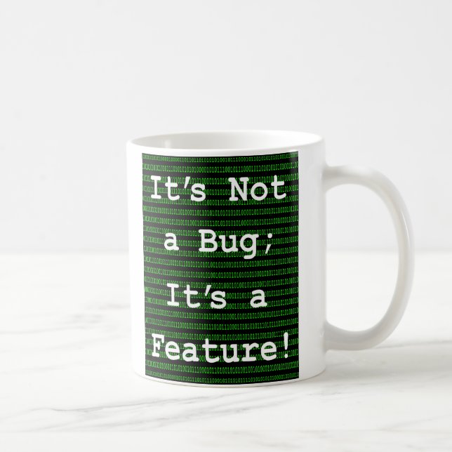It's Not A Bug; It's a Feature! Coffee Mug (Right)