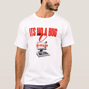 It's Not A Bug It's A Feature Funny Programmer T-S T-Shirt