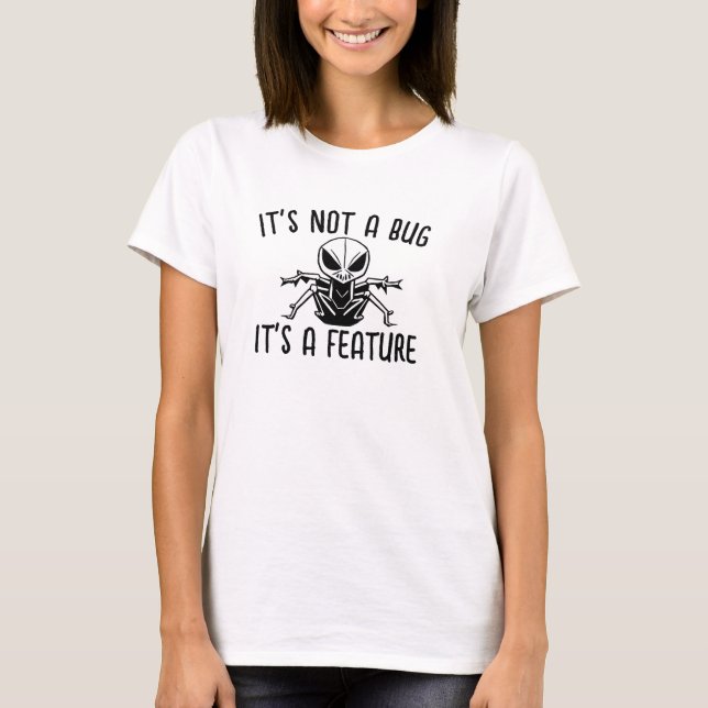 It's Not A Bug, It's A Feature, Funny Programming T-Shirt (Front)
