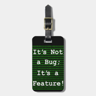 It's Not A Bug; It's a Feature! Luggage Tag