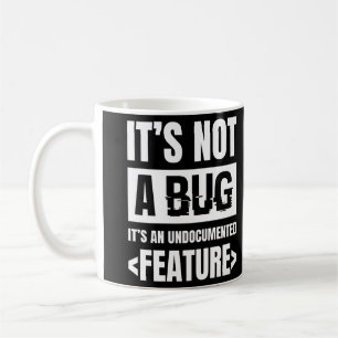 It's Not A Bug It's An Undocumented Feature Coffee Mug