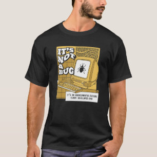 It's Not A Bug Undocumented Feature Coder Software T-Shirt