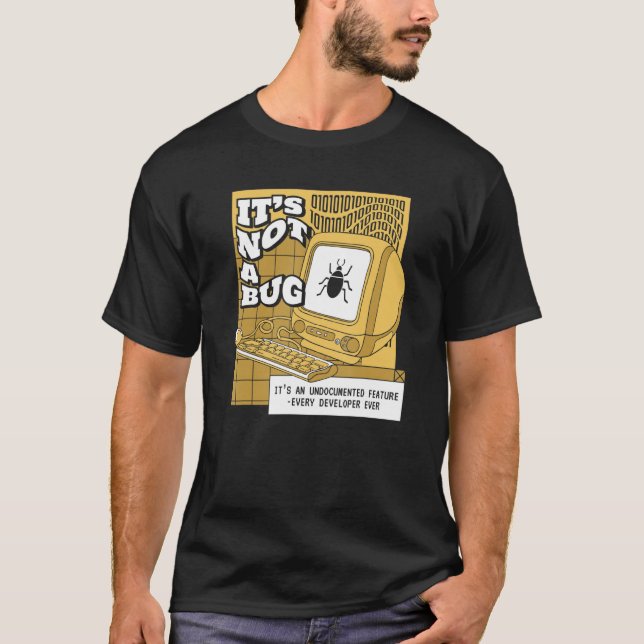 It's Not A Bug Undocumented Feature Coder Software T-Shirt (Front)