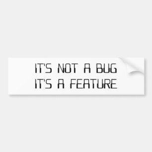 It's Not a Coding Bug It's a Programming Feature Bumper Sticker