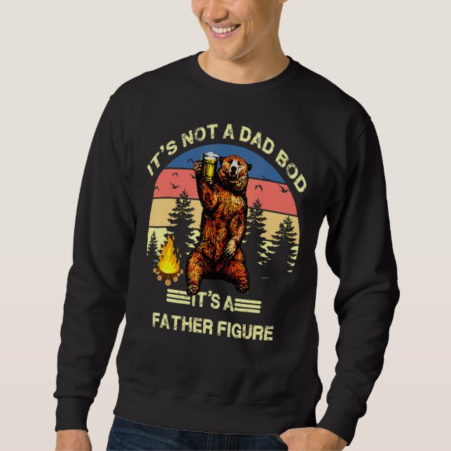 It's Not A Dad Bod It's A Father Figure   1 Sweatshirt (Front)