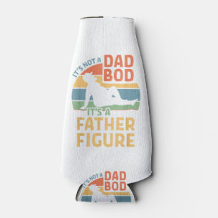 It's Not a Dad Bod It's a Father Figure Bottle Cooler