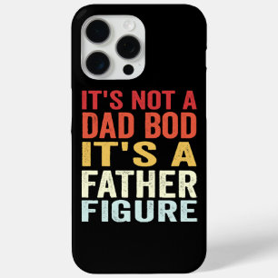 It's Not A Dad Bod It's A Father Figure iPhone 15 Pro Max Case