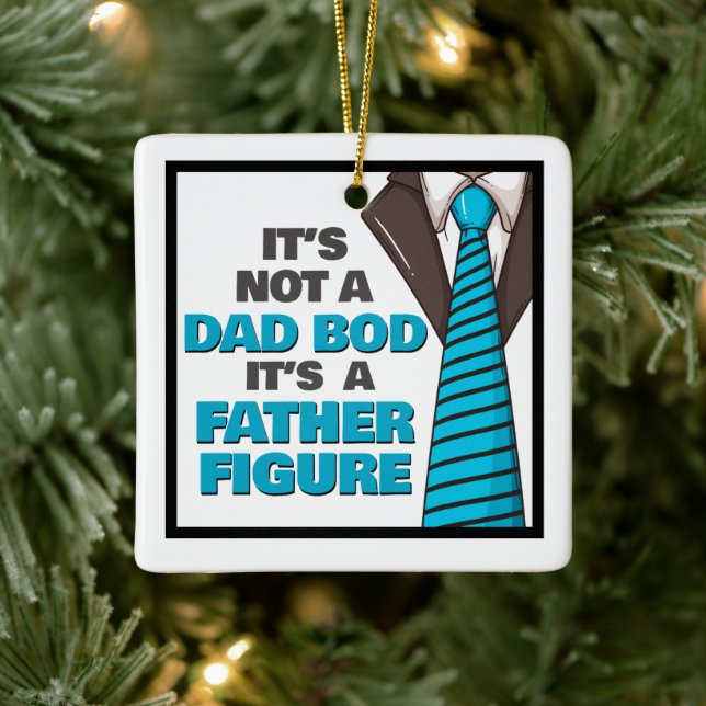 It's Not A Dad Bod It's A Father Figure Ceramic Ornament (Tree)