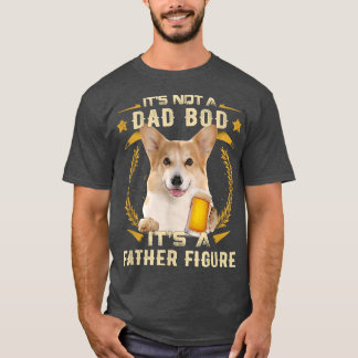 It's Not a Dad Bod It's a Father Figure Corgi Dog T-Shirt
