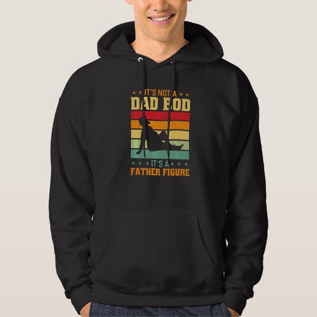 Its Not A Dad Bod It's A Father Figure Dad Bod  3 Hoodie (Front)