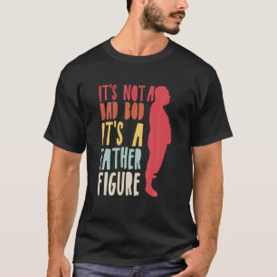 It's Not A Dad Bod It's A Father Figure Funny Desi T-Shirt