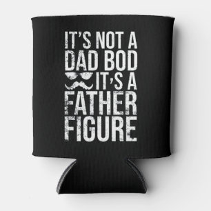 It's Not A Dad Bod It's A Father Figure Funny Gift Can Cooler
