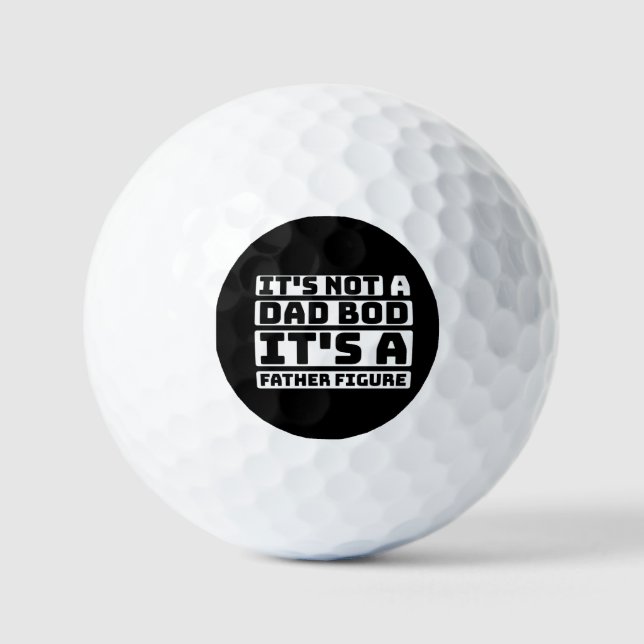 It's Not A Dad Bod Its A Father Figure Funny  Golf Balls (Front)