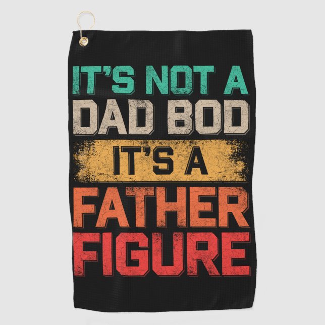 It's Not A Dad Bod It's A Father Figure Funny Golf Towel (Front)