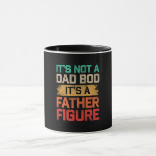 It's Not A Dad Bod It's A Father Figure Funny Mug