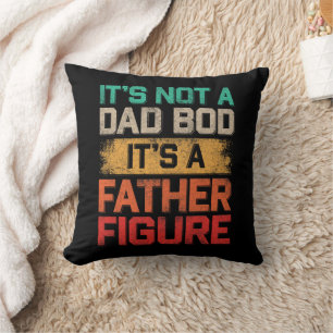 It's Not A Dad Bod It's A Father Figure Funny Throw Pillow