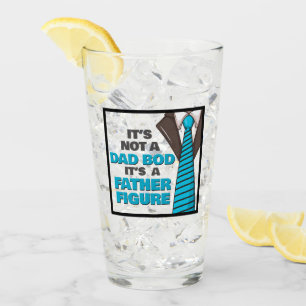 It's Not A Dad Bod It's A Father Figure Glass