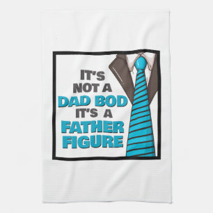 It's Not A Dad Bod It's A Father Figure Kitchen Towel