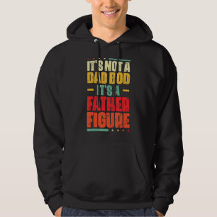 It's Not A Dad Bod It's A Father Figure Men  Vinta Hoodie