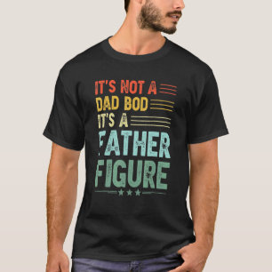It's Not A Dad Bod It's A Father Figure Men Vinta T-Shirt