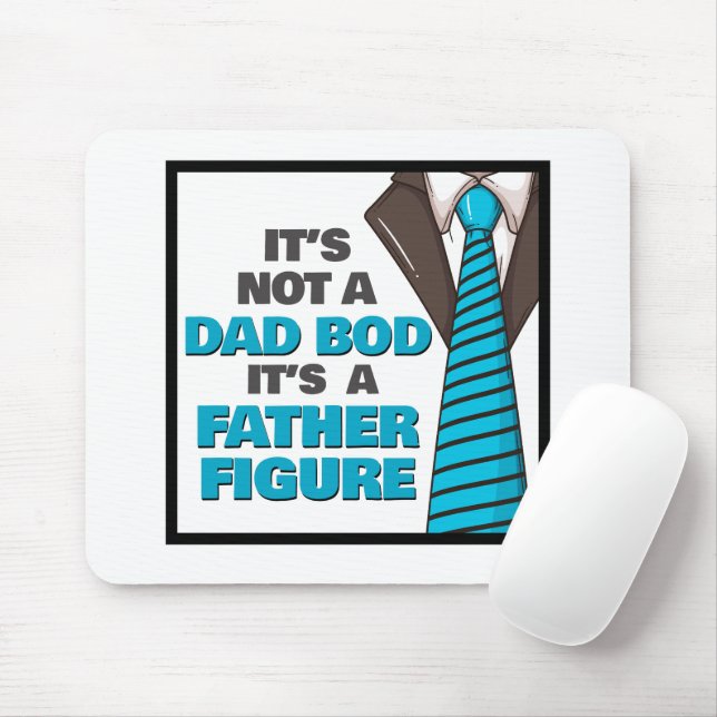 It's Not A Dad Bod It's A Father Figure Mouse Pad (With Mouse)
