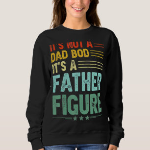 It's Not A Dad Bod It's A Father Figure Retro V Sweatshirt